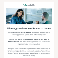 Do you change how you act because of microaggressions? 78% of women do