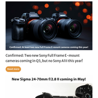 New Sigma 24-70mm f/2.8 II coming in mid May. And two new Sony Full Frame cameras in Q3!