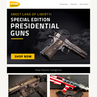 Sweet Land of Liberty! Shop Special Edition American Flag & Presidential Guns!