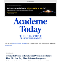 Academe Today: Trump is poised to retake the presidency. Here’s how Election Day played out on campuses.