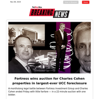 BREAKING: Fortress wins auction for Charles Cohen properties in largest-ever UCC foreclosure