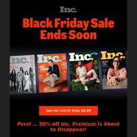 LAST CHANCE: Save 50% on Inc. Premium—Black Friday Ends Soon!